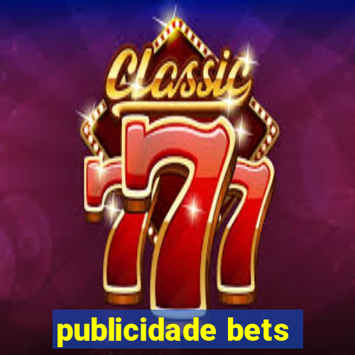 publicidade bets